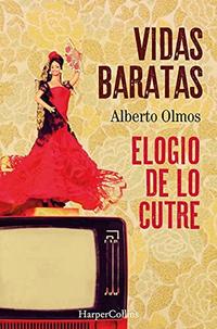 “Vidas baratas” de Alberto Olmos: el arte de permanecer y conservar “Vidas baratas” de Alberto Olmos: el arte de permanecer y conservar
