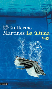 “La última vez”, de Guillermo Martínez, y el poder de la palabra