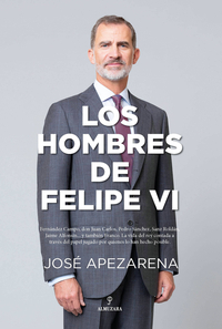 “Los hombres de Felipe VI” de José Apezarena