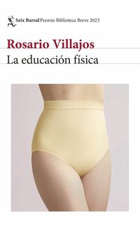 “La educación física”, de Rosario Villajos: una historia incómoda y necesaria “La educación física”, de Rosario Villajos: una historia incómoda y necesaria