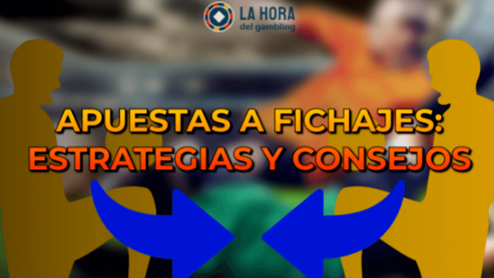 Apuestas a Fichajes: Estrategias y Consejos