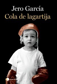 Jero García debuta con 'Cola de lagartija', un relato de superación ante la adversidad