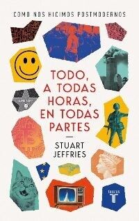 El nuevo ensayo de Stuart Jeffries: el deseo se convierte en un derecho en la era de la posmodernidad