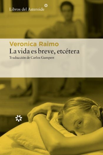 “La vida es breve, etcétera” y eterna en los siete relatos de la italiana Veronica Raimo