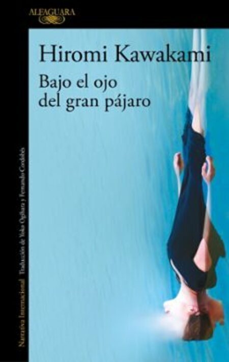 “Bajo el ojo del gran pájaro”: la distopía filosófica de Hiromi Kawakami