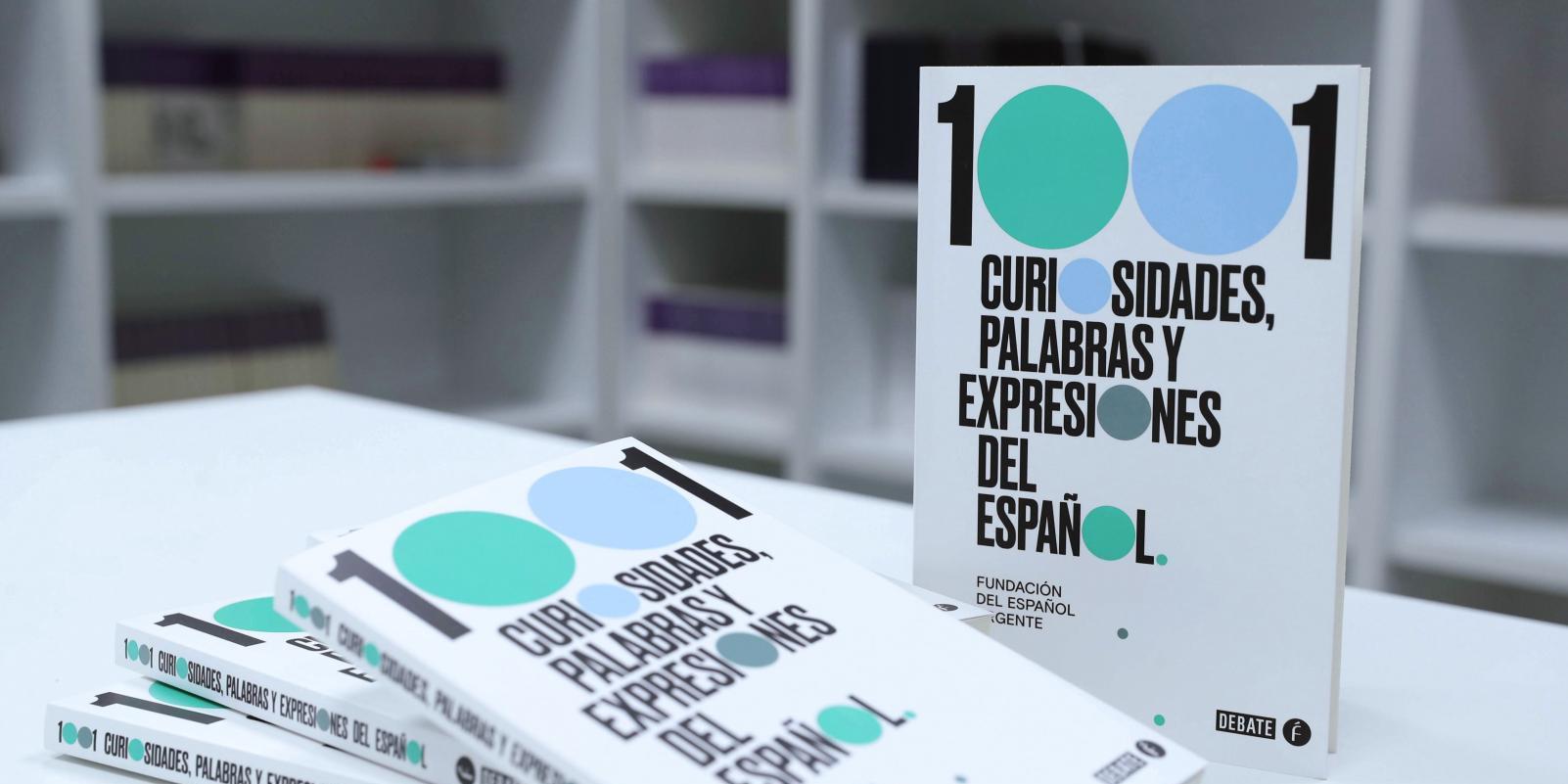 1001 curiosidades del español ordenadas de 10 en 10 reunidas por la Fundéu