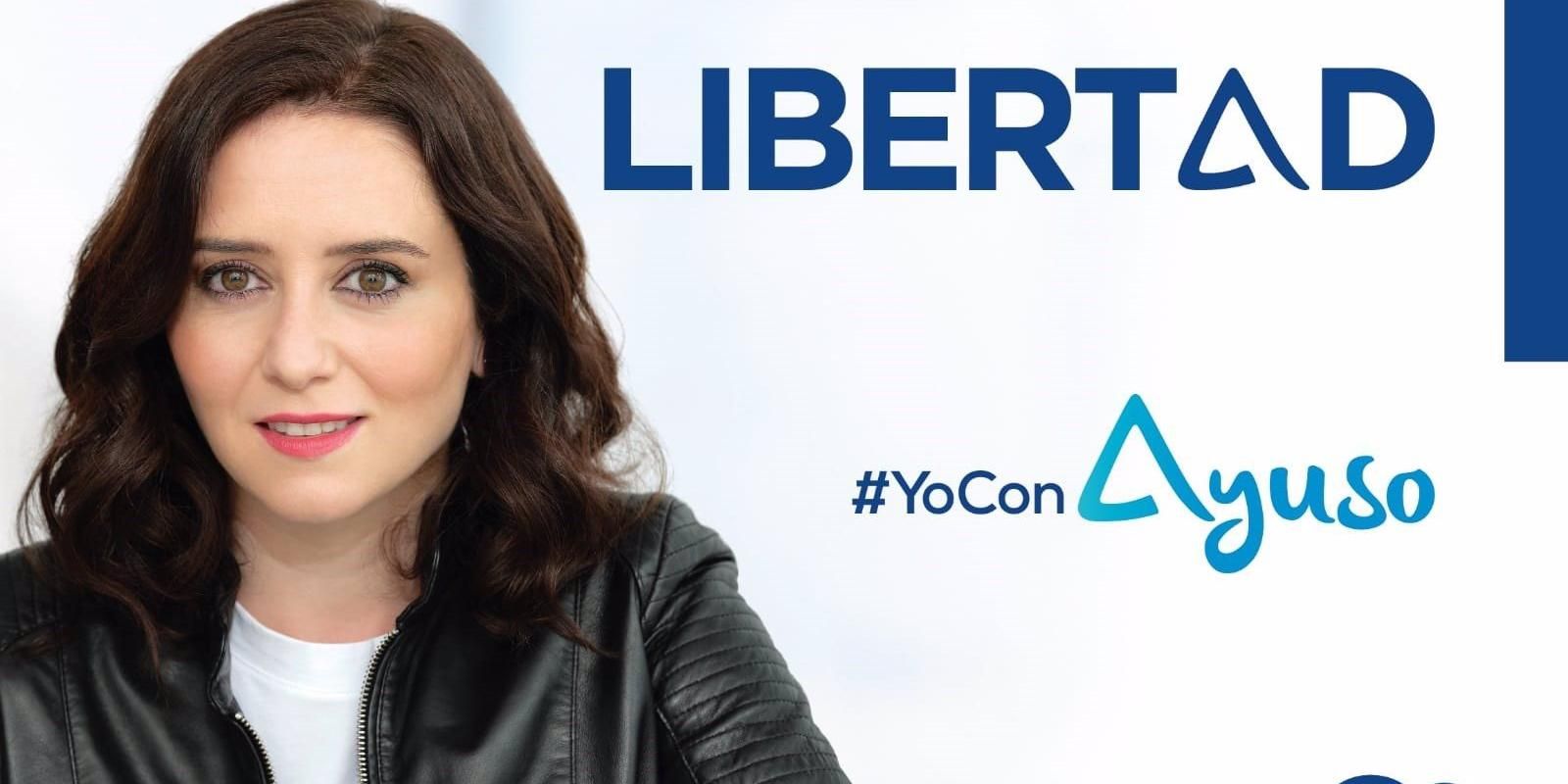 El PP presenta el cartel electoral de Ayuso con su fotografía y en grande la palabra 'Libertad'